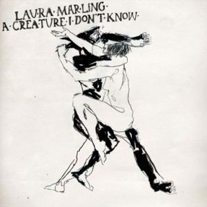 LAURA MARLING - A Creature I Don’t Know