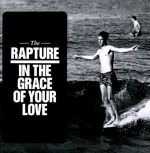 The Rapture - In The Grace Of Your Love